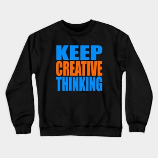 Keep creative thinking Crewneck Sweatshirt